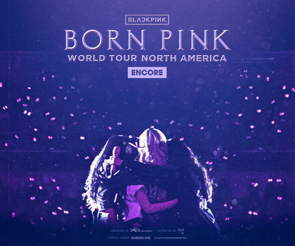 BLACKPINK WORLD TOUR [BORN PINK] ENCORE IN NORTH AMERICA
